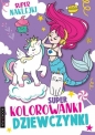 Super kolorowanki dziewczynki - Opracowanie zbiorowe