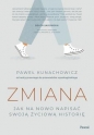 Zmiana. Jak na nowo napisać swoją życiową historię - Paweł Kunachowicz
