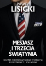 Mesjasz i trzecia światynia. Herezja chrześcijańskiego syjonizmu, jej Paweł Lisicki