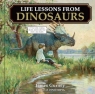 Life Lessons from Dinosaurs: Wisdom and Wit from the World of Dinotopia James Gurney