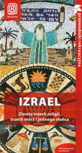 Izrael Ziemia trzech religii, trzech mórz i jednego słońca - Bzowski Krzysztof<br />
