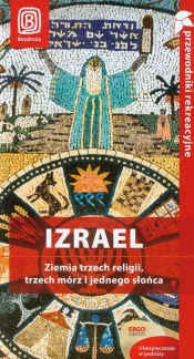 Izrael Ziemia trzech religii, trzech mórz i jednego słońca