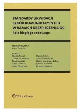 Standardy likwidacji szkód komunikacyjnych w ramach ubezpieczenia OC i AC. Rola biegłego sądowego - Opracowanie zbiorowe