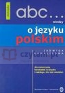 ABC wiedzy o języku polskim  Kowalikowa Jadwiga