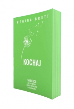 Kochaj. 50 lekcji jak pokochać siebie, swoje życie i ludzi wokół (barwione brzegi) - Regina Brett