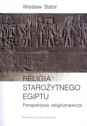 Religia starożytnego Egiptu - Bator Wiesław