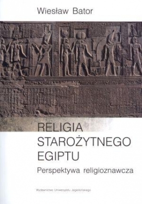 Religia starożytnego Egiptu - Wiesław Bator