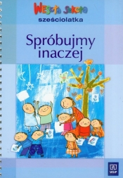 Wesoła szkoła sześciolatka. Spróbujmy inaczej.