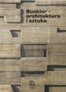 Bunkier - architektura i sztuka Opracowanie zbiorowe