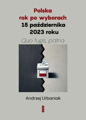 Polska rok po wyborach 15 października 2023 roku - Urbaniak Andrzej