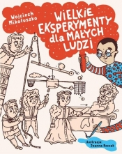 Wielkie eksperymenty dla małych ludzi - Mikołuszko Wojciech, Rzezak Joanna