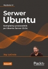 Serwer Ubuntu. Kompletny przewodnik...w.4 Jay LaCroix