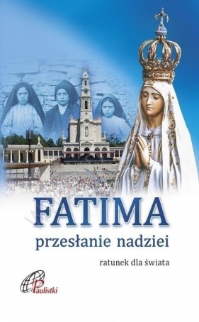 Fatima. Przesłanie nadziei - Opracowanie zbiorowe