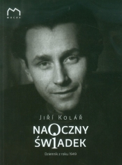 Naoczny świadek. Dziennik z roku 1949 - Jiří Kolář