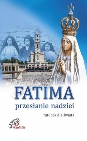 Fatima. Przesłanie nadziei - Praca zbiorowa