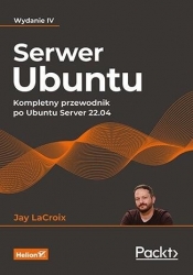 Serwer Ubuntu. Kompletny przewodnik...w.4 - Jay LaCroix