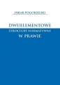 Dwuelementowe struktury normatywne w prawie - Oskar Pogorzelski