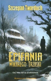 Epifania Wikarego Trzaski - Szczepan Twardoch