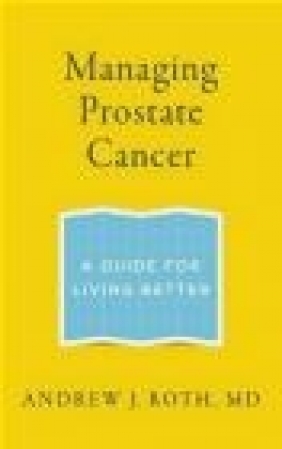 Managing Prostate Cancer Andrew Roth