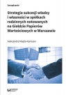 Strategia sukcesji władzy i własności w spółkach rodzinnych notowanych na Aleksandra Majda-Kariozen