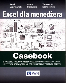 Excel dla menedżera Casebook - Jacek Cypryjański, Anna Borawska, Tomasz M. Komorowski