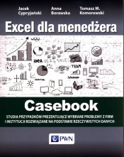 Excel dla menedżera Casebook - Tomasz M. Komorowski, Anna Borawska, Jacek Cypryjański