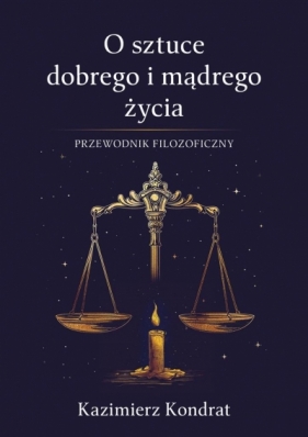 O sztuce dobrego i mądrego życia - Kazimierz Kondrat