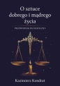 O sztuce dobrego i mądrego życia - Kazimierz Kondrat