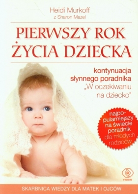 Pierwszy rok życia dziecka - Sharon Mazel, Heidi E. Murkoff