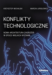 Konflikty technologiczne. - Michalski Krzysztof, Jurgilewicz Marcin