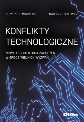 Konflikty technologiczne. - Michalski Krzysztof, Jurgilewicz Marcin