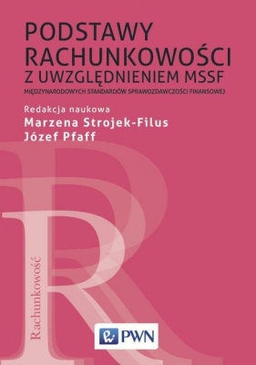 Podstawy rachunkowości z uwzględnieniem MSSF - Marzena Strojek-Filus, Józef Pfaff