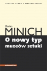 O nowy typ muzeów sztuki Marian Minich