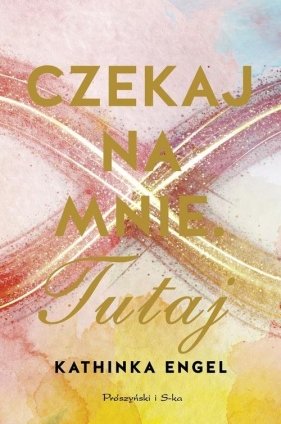 Czekaj na mnie. Tutaj - Kathinka Engel