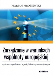 Zarządzanie w warunkach wspólnoty europejskiej - Mroziewski Marian