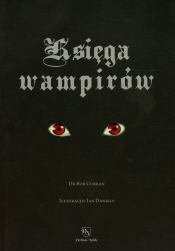 Księga wampirów Przewodnik po stworzeniach nocy - Curran Bob