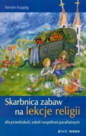 Skarbnica zabaw na lekcje religii dla przedszkoli, szkół i wspólnot parafialnych