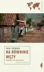Na równinie węży. - Paul Theroux