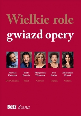 Wielkie role gwiazd opery - Okońska Agnieszka