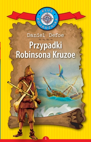 Przypadki Robinsona Kruzoe. Kolekcja: Klub Podróżnika. Tom 1