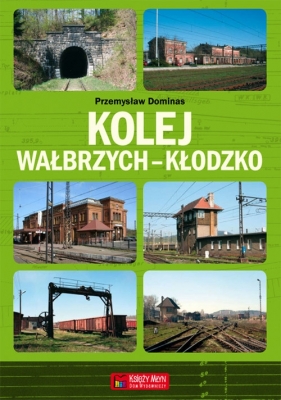 Kolej Wałbrzych-Kłodzko - Dominas Przemysław