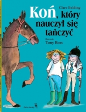 Koń, który nauczył się tańczyć. Tom 3 - Clare Balding