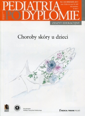 Pediatria po Dyplomie Nr 2 (4) Wrzesień 2017 Zeszyt edukacyjny Choroby skóry u dzieci