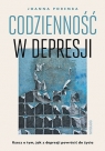 Codzienność w depresji. Rzecz o tym, jak z depresji powrócić do życia Joanna Poremba .