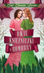 Dwie księżniczki z Bamarry - Gail Carson Levine