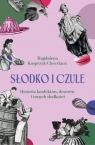 Słodko i czule. Historia konfektów, deserów i innych słodkości