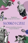Słodko i czule. Historia konfektów, deserów i innych słodkości