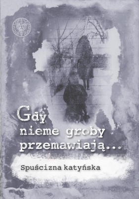 Gdy nieme groby przemawiają... - Danuta Jastrzębska-Golonka, Kowalska Ewa