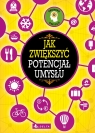 Jak zwiększyć potencjał umysłu Opracowanie zbiorowe