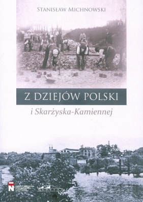 Z dziejów Polski i Skarżyska-Kamiennej - Michnowski Stanisław 